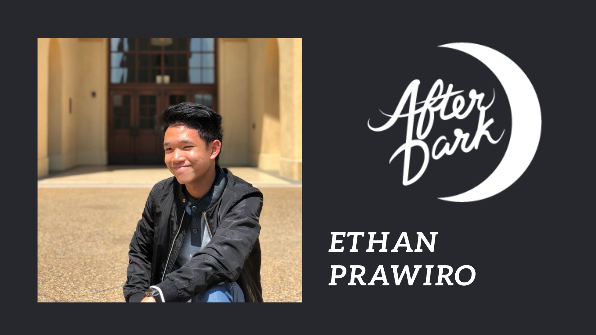 After Dark: Ethan Prawiro