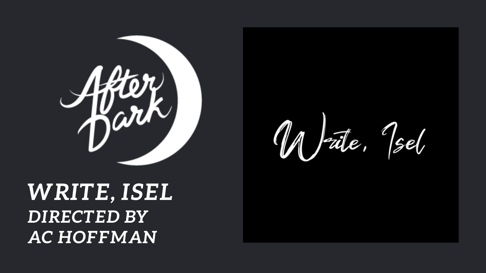 After Dark: Write, Isel